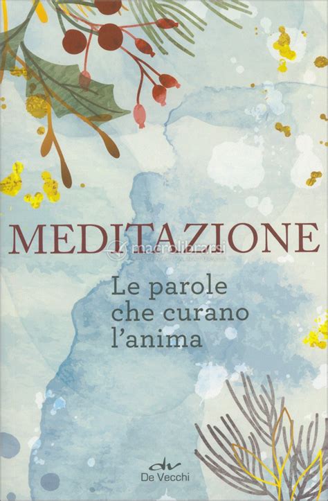 Meditazione Le Parole Che Curano L Anima Libro