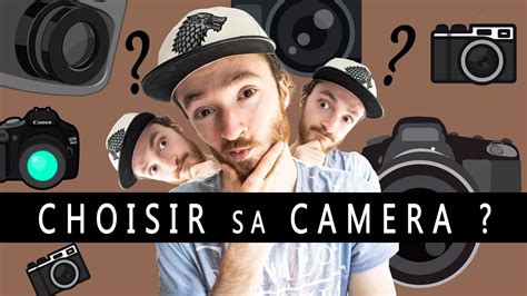 Comment Choisir Sa Camera Pour La Video Youtube