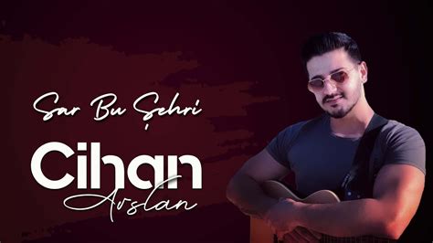 Sar Bu Şehri Cihan Arslan Can Ozan YouTube