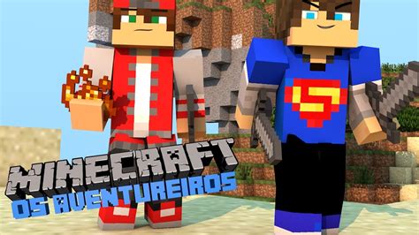 Os Aventureiros O In Cio Minecraft Youtube