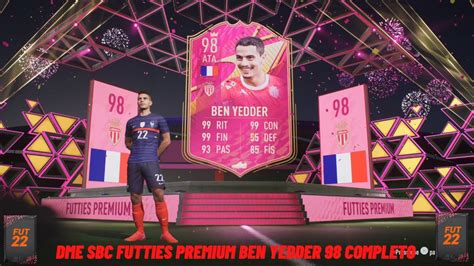 Fifa 22 💥 Dme Sbc Futties Premium Ben Yedder 98 Completo Futfifa