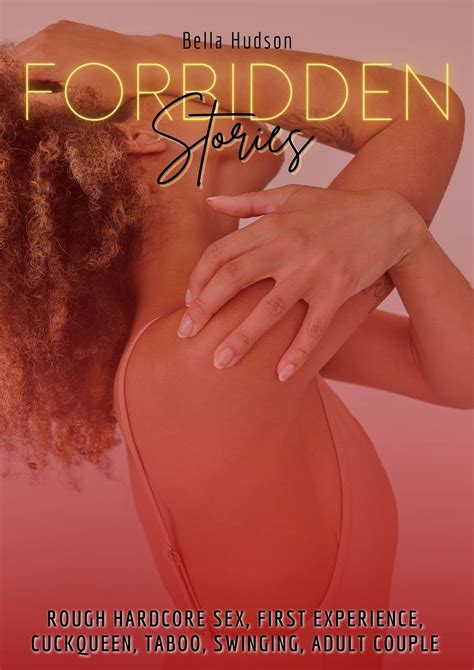 Forbidden Erotica Sex Short Stories For Adults Rough Hardcore First Experience Cuckqueen