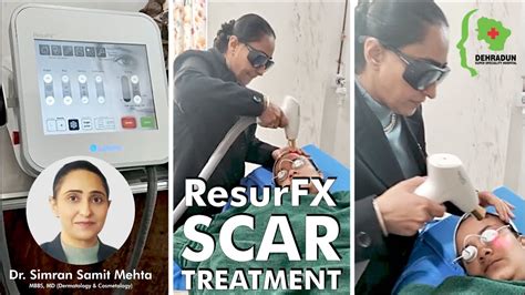 ResurFX Scar Treatment By Dr Simran Samit Mehta YouTube