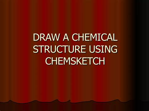 Draw A Chemical Structure Using Chemsketch Ppt