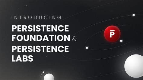 Introducing Persistence Foundation and Persistence Labs