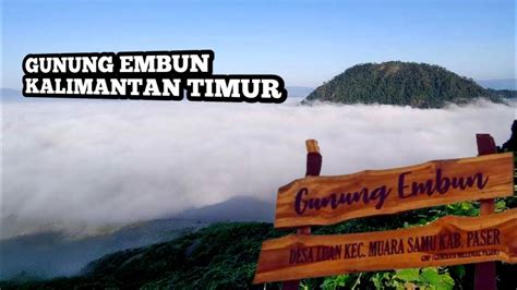 Gunung Embun Keindahan Alam Di Kalimantan Timur Youtube