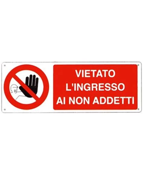 Cartello Vietato L Ingresso Ai Non Addetti Centro Sicurezza Shop