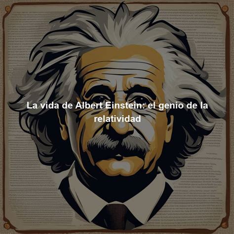 La Vida De Albert Einstein El Genio De La Relatividad Directorio De