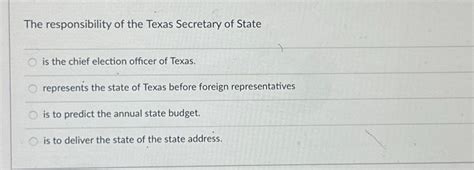 The responsibility of the Texas Secretary of State is | Chegg.com