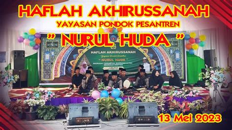 HAFLAH AKHIRUSSANAH YAYASAN PONDOK PESANTREN NURUL HUDA 13 MEI 2023