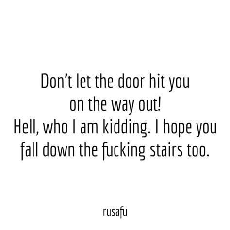 Dont Let The Door Hit You On The Way Out Rusafu Quotes