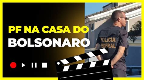 Pf Faz Buscas Na Casa De Bolsonaro Youtube