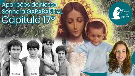 Aparições de Nossa Senhora do Carmo em Garabandal Capítulo 17º YouTube