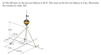 Answered 2 The Lift Force In The Hot Air Balloon Is 50 N The Mass Of The Hot Air Balloon Is 2