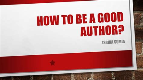 HoW TO BE A GOOD AUTHOR.pptx