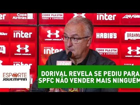 Dorival revela se pediu para São Paulo não vender mais ninguém Vídeo