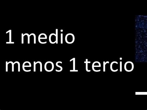 Medio Menos Tercio Resta De Fracciones Diferente Denominador