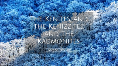 Genesis 1519 Kjv Desktop Wallpaper The Kenites And The Kenizzites