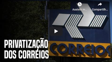 Minist Rio Entrega Presid Ncia Projeto De Privatiza O Dos Correios