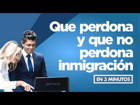 Qu Perdona Y Que No Perdona Inmigraci N Abogados De Inmigraci N