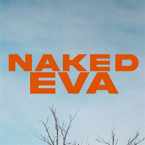 Naked Eva Songs Events And Music Stats Viberate