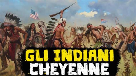 Gli Indiani Cheyenne I Guerrieri Delle Pianure Nativi Americani