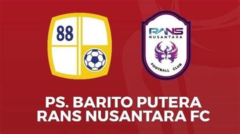 Link Gratis Live Streaming Barito Putera Vs Rans Nusantara Fc Tonton