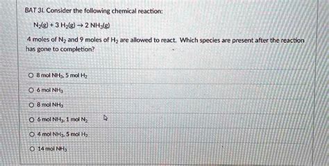 Solved Bat31 Consider The Following Chemical Reaction N2g 3h2g