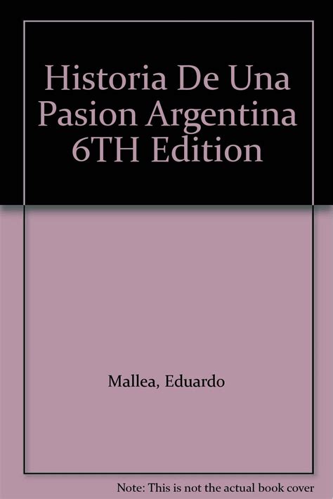 Amazon Historia De Una Pasion Argentina Th Edition Eduardo