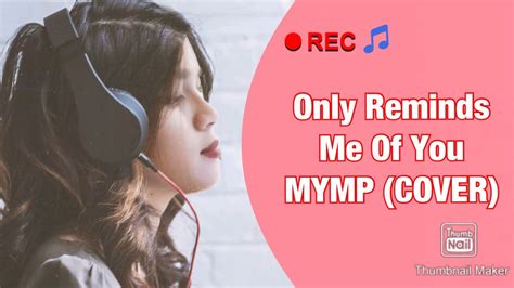 Only Reminds Me Of You MYMP Cover YouTube