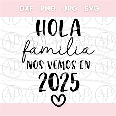 Hola Familia Nos Vemos En 2025 Svg Spanish Png Nuevo Embarazo Png Bebe