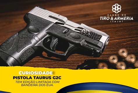 Pistola Taurus G C Tem Edi O Limitada Bandeira Dos Eua Clube