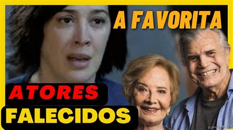 Atualizado Atores Falecidos Da Novela A Favorita Atores Da Novela