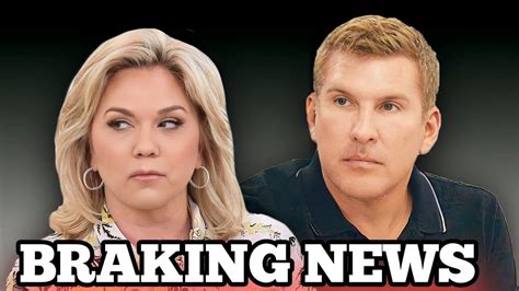 Is This The End For Todd Julie Chrisley The Untold Truth Of Their