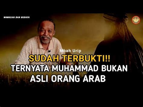 Terbukti Ternyata Muhammad Bukan Orang Arab Mbah Urip Terbaru Youtube