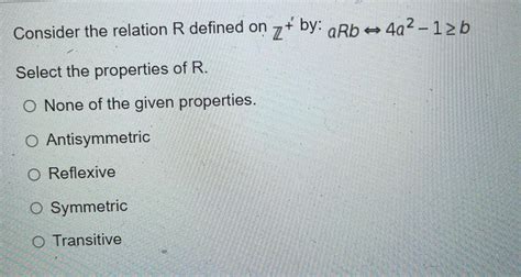 Solved Consider The Relation R Defined On Zł By Arb •