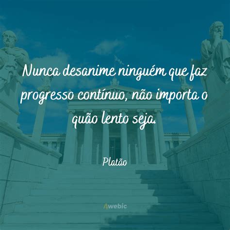 Frases De Platão Sobre A Vida - 78 frases de Platão para te fazer refletir sobre questões da vida