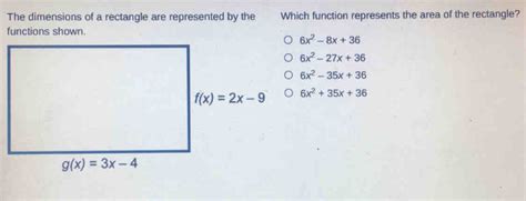 Solved The Dimensions Of A Rectangle Are Represented By The Which Function Represents The Area