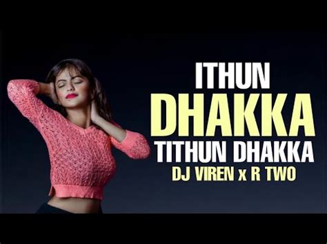 Ithun Dhakka Tithun Dhakka Remix Part Dj Viren R Two