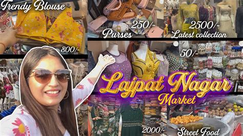 Exploring Lajpat Nagar S Shopping Paradise New Delhi Youtube