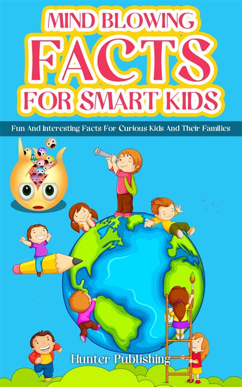 MIND BLOWING FACTS FOR SMART KIDS: FUN AND INTERESTING FACTS FOR