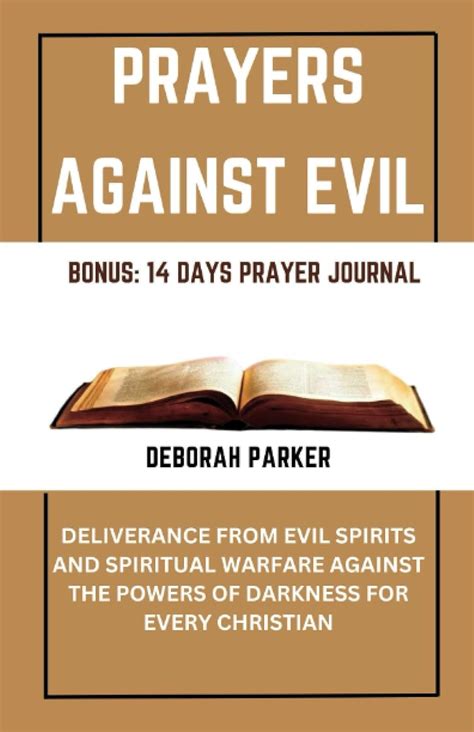 Prayers Against Evil: Deliverance From Evil Spirits And Spiritual Warfare Against The Powers Of ...