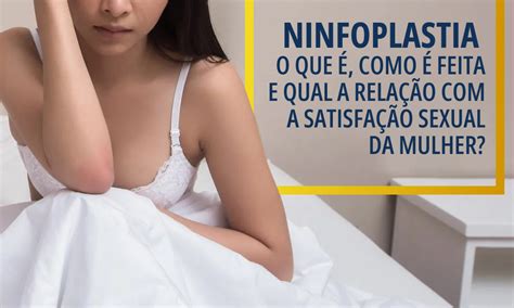 Ninfoplastia O Que Como Feita E Qual A Rela O A Satisfa O