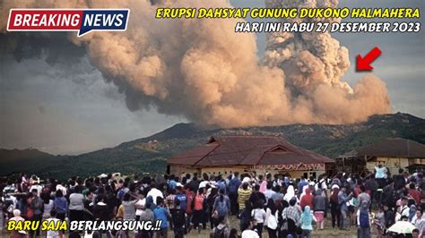 GUNUNG DUKONO ERUPSI Hari Ini Warga Halmahera Dihimbau WASPADA SUSULAN