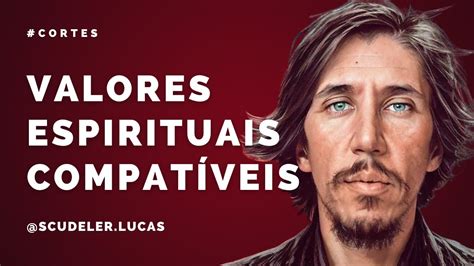 Valores Espirituais Compat Veis Cortes Lucas Scudeler Youtube