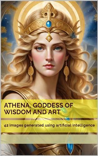 Athena, Goddess of Wisdom and Art: 42 images generated using artificial ...