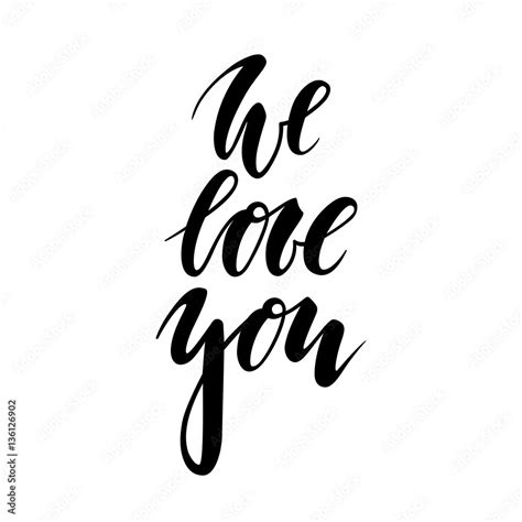 We Love You Hand Drawn Creative Calligraphy And Brush Pen Lettering