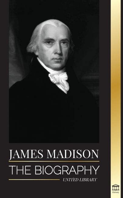 History: James Madison : The Biography of America's First Politician ...