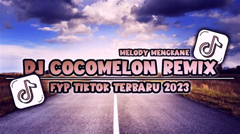 DJ COCO MELON REMIX TERBARU 2023 VIRAL YANG KALIAN CARI COVER DJ BY