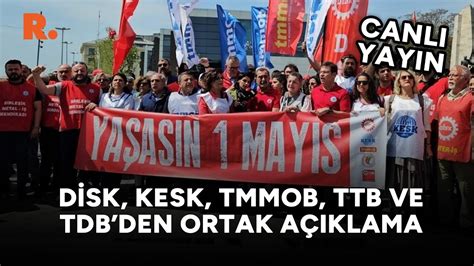 DİSK KESK TMMOB TTB ve TDBden ortak 1 Mayıs açıklaması CANLI YouTube